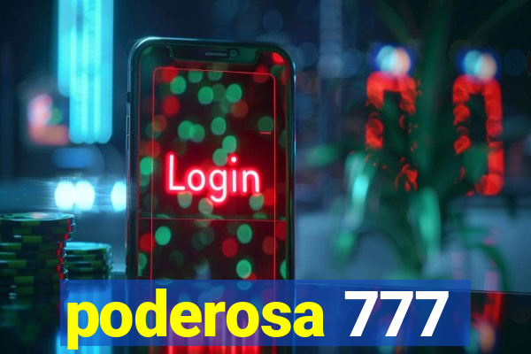 poderosa 777